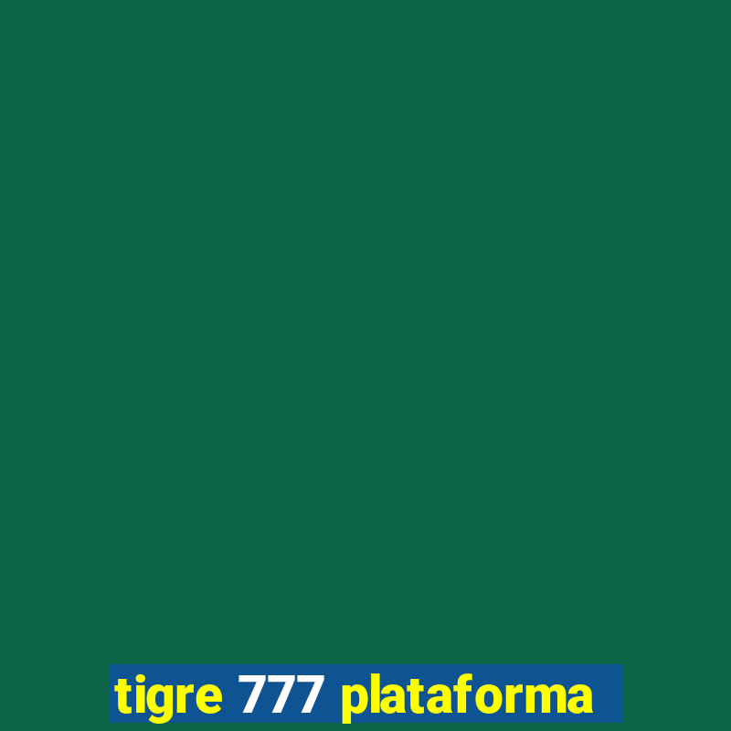 tigre 777 plataforma